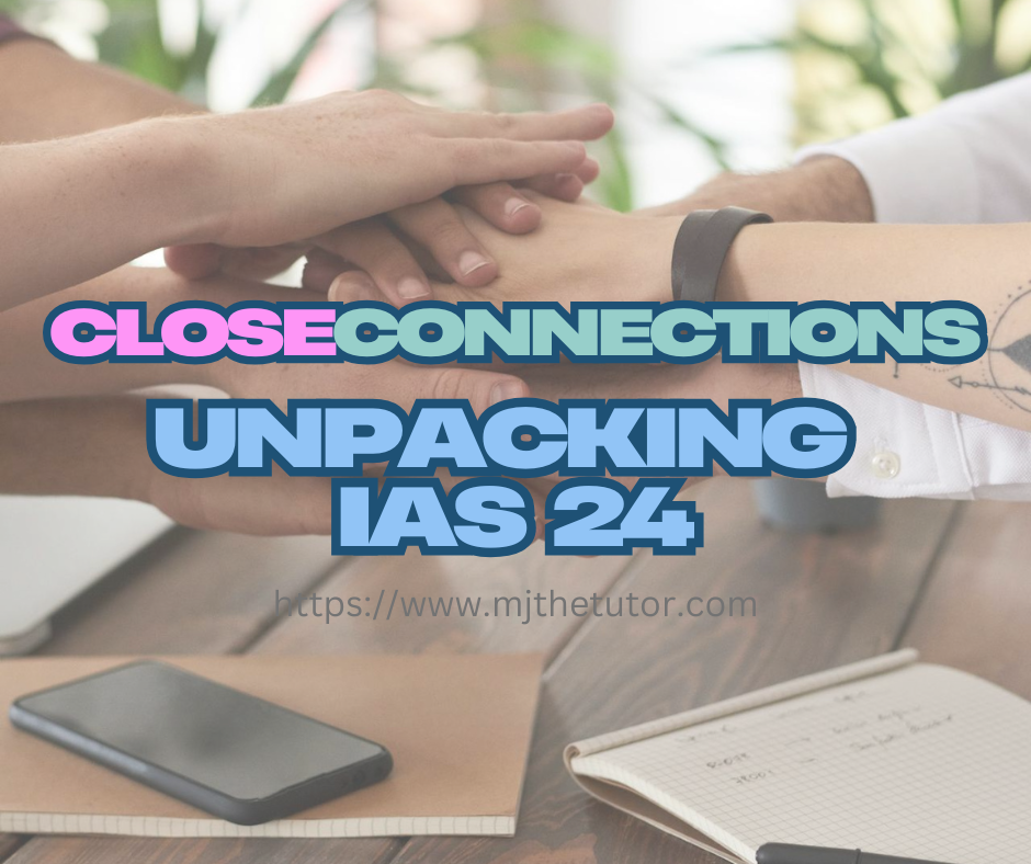Close Connections: Unpacking IAS 24 – MJ THE TUTOR